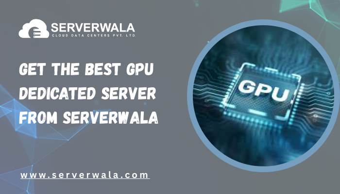 Get the Best GPU Dedicated Server from Serverwala